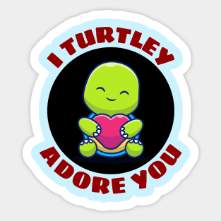 I Turtley Adore You | Turtle Pun Sticker